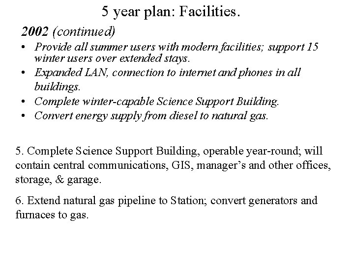 5 year plan: Facilities. 2002 (continued) • Provide all summer users with modern facilities;