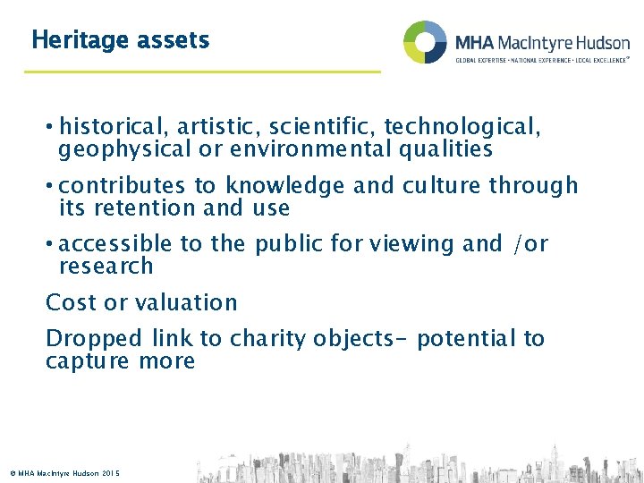 Heritage assets • historical, artistic, scientific, technological, geophysical or environmental qualities • contributes to