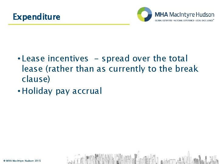 Expenditure • Lease incentives - spread over the total lease (rather than as currently