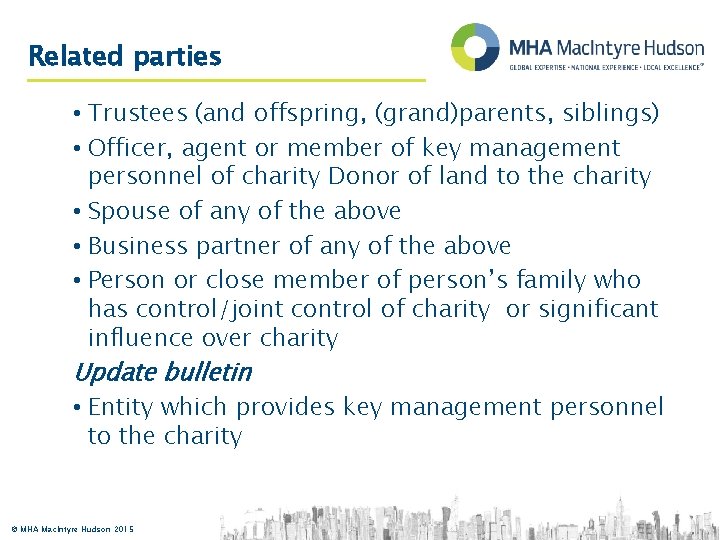 Related parties • Trustees (and offspring, (grand)parents, siblings) • Officer, agent or member of