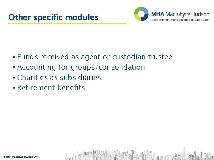 Other specific modules • Funds received as agent or custodian trustee • Accounting for