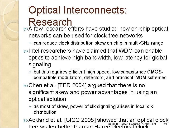 Optical Interconnects: Research A few research efforts have studied how on-chip optical networks can