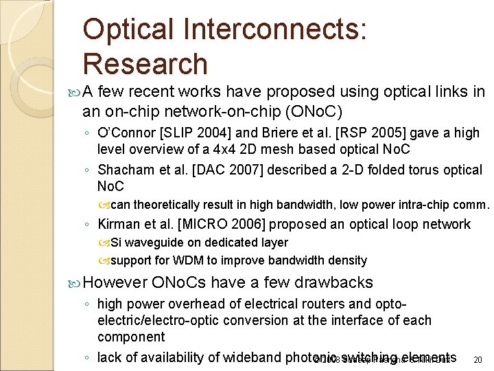 Optical Interconnects: Research A few recent works have proposed using optical links in an