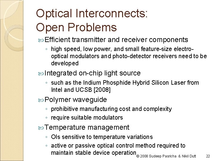 Optical Interconnects: Open Problems Efficient transmitter and receiver components ◦ high speed, low power,