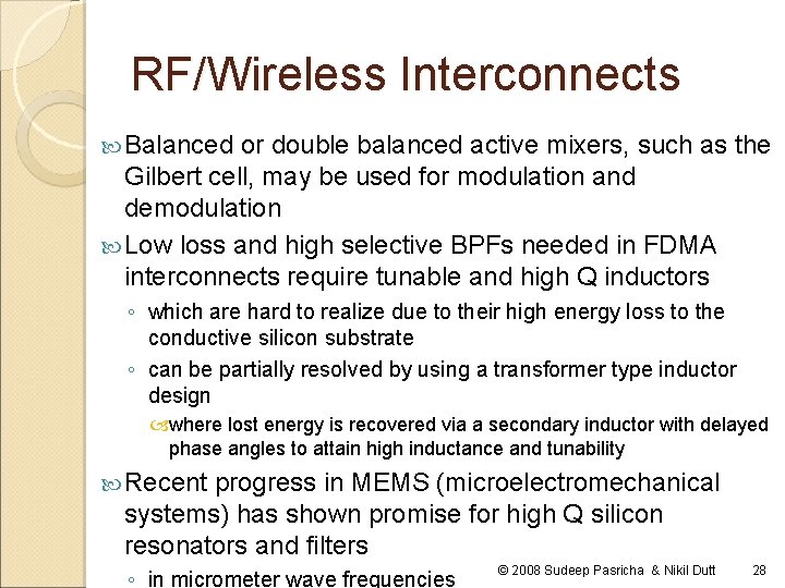 RF/Wireless Interconnects Balanced or double balanced active mixers, such as the Gilbert cell, may