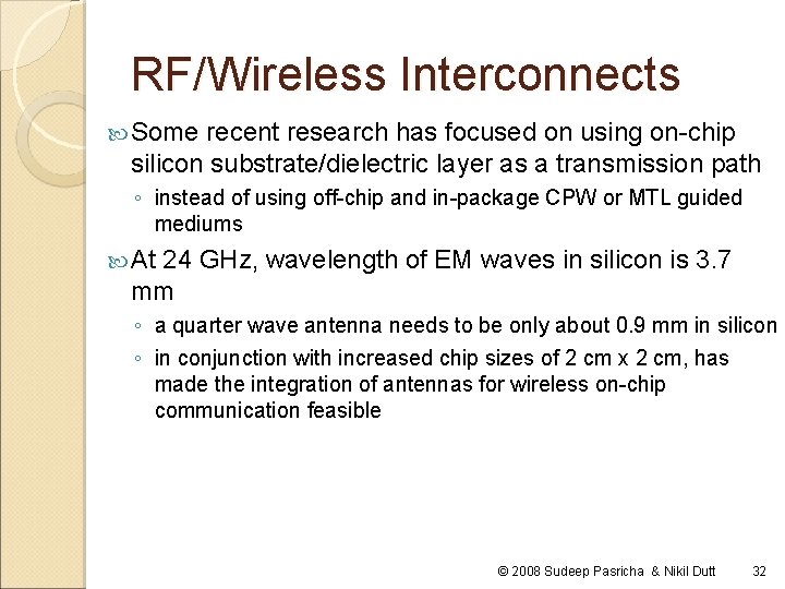 RF/Wireless Interconnects Some recent research has focused on using on-chip silicon substrate/dielectric layer as