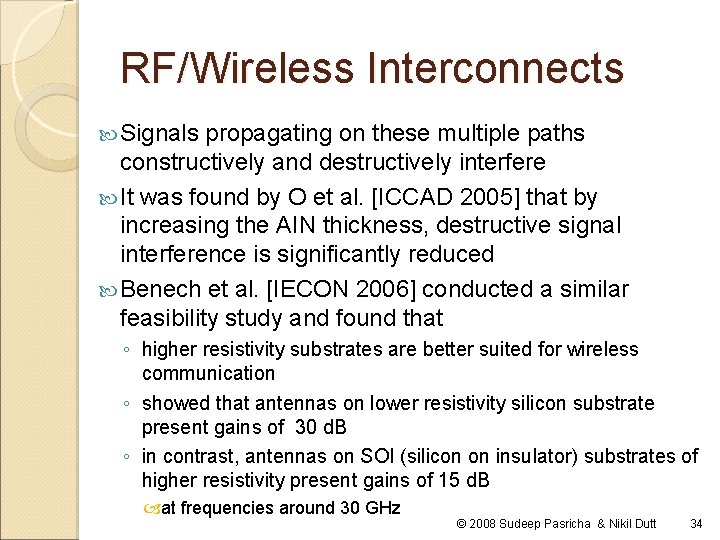 RF/Wireless Interconnects Signals propagating on these multiple paths constructively and destructively interfere It was