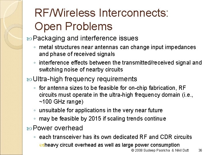 RF/Wireless Interconnects: Open Problems Packaging and interference issues ◦ metal structures near antennas can