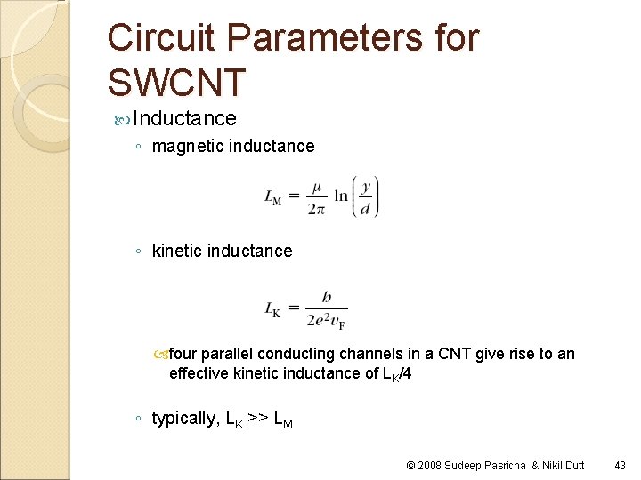 Circuit Parameters for SWCNT Inductance ◦ magnetic inductance ◦ kinetic inductance four parallel conducting