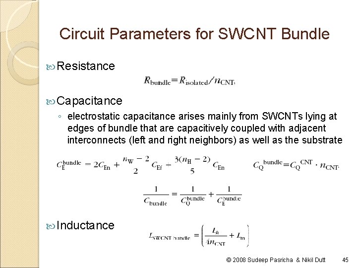 Circuit Parameters for SWCNT Bundle Resistance Capacitance ◦ electrostatic capacitance arises mainly from SWCNTs