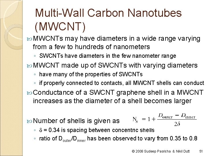 Multi-Wall Carbon Nanotubes (MWCNT) MWCNTs may have diameters in a wide range varying from