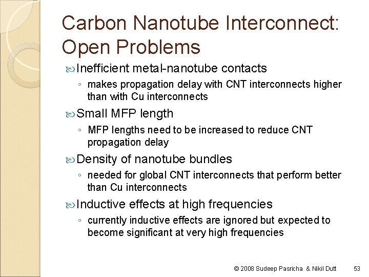 Carbon Nanotube Interconnect: Open Problems Inefficient metal-nanotube contacts ◦ makes propagation delay with CNT