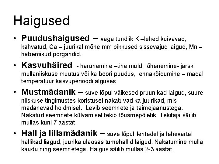 Haigused • Puudushaigused – väga tundlik K –lehed kuivavad, kahvatud, Ca – juurikal mõne