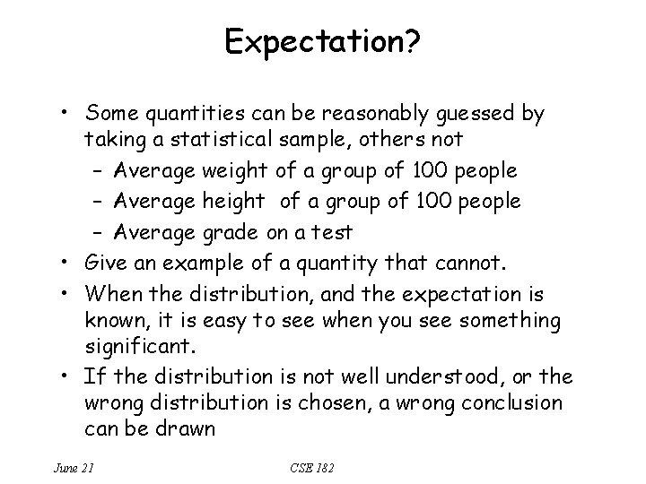 Expectation? • Some quantities can be reasonably guessed by taking a statistical sample, others