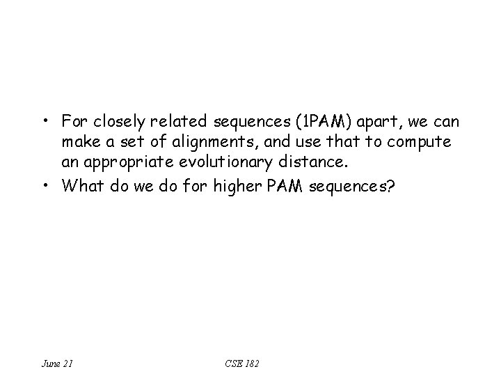  • For closely related sequences (1 PAM) apart, we can make a set