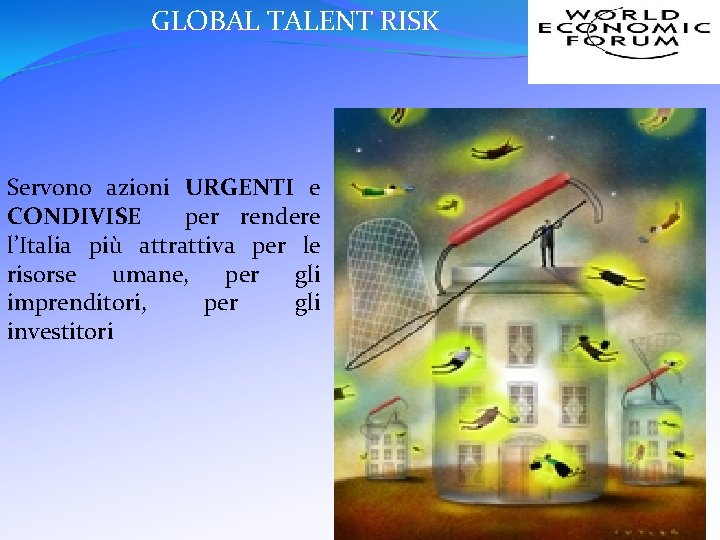 GLOBAL TALENT RISK Servono azioni URGENTI e CONDIVISE per rendere l’Italia più attrattiva per