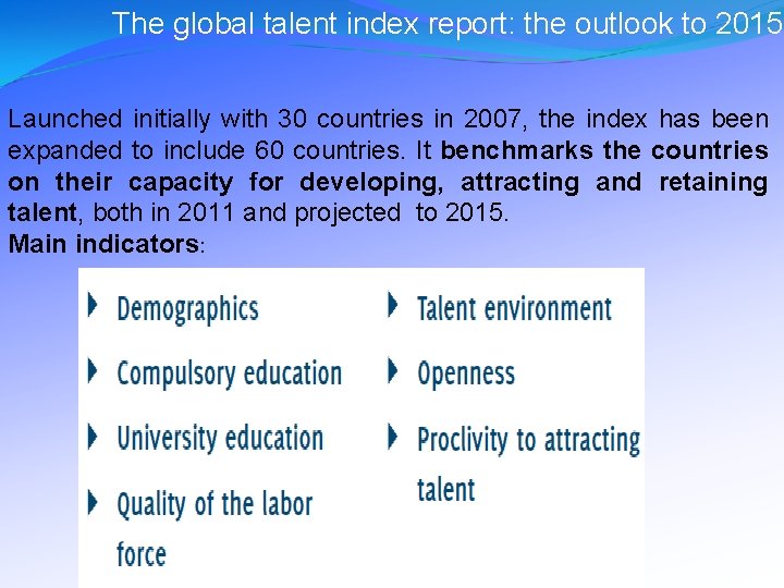 The global talent index report: the outlook to 2015 Launched initially with 30 countries