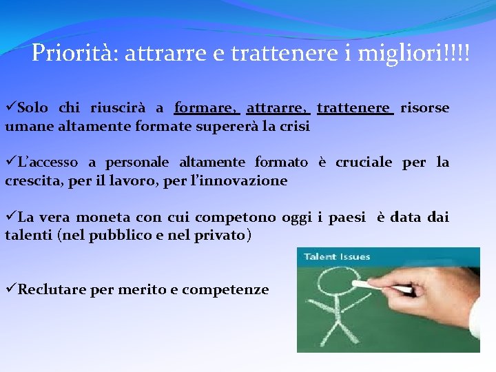 Priorità: attrarre e trattenere i migliori!!!! üSolo chi riuscirà a formare, attrarre, trattenere risorse