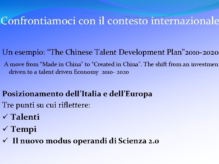 Confrontiamoci con il contesto internazionale Un esempio: “The Chinese Talent Development Plan” 2010 -2020