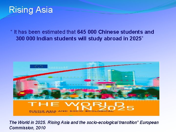 Rising Asia “ It has been estimated that 645 000 Chinese students and 300