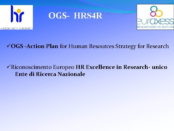 OGS- HRS 4 R üOGS -Action Plan for Human Resources Strategy for Research üRiconoscimento