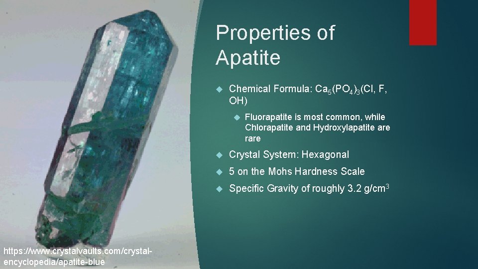 Properties of Apatite Chemical Formula: Ca 5(PO 4)3(Cl, F, OH) https: //www. crystalvaults. com/crystalencyclopedia/apatite-blue