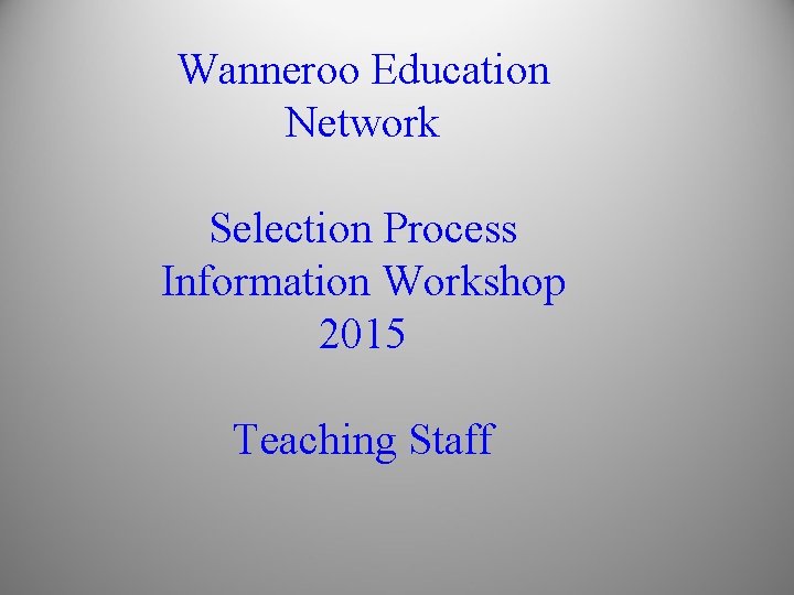 Wanneroo Education Network Selection Process Information Workshop 2015 Teaching Staff 