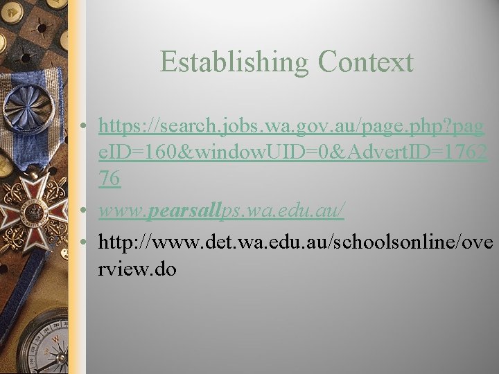 Establishing Context • https: //search. jobs. wa. gov. au/page. php? pag e. ID=160&window. UID=0&Advert.