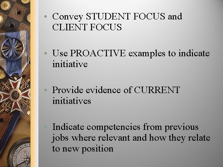  • Convey STUDENT FOCUS and CLIENT FOCUS • Use PROACTIVE examples to indicate