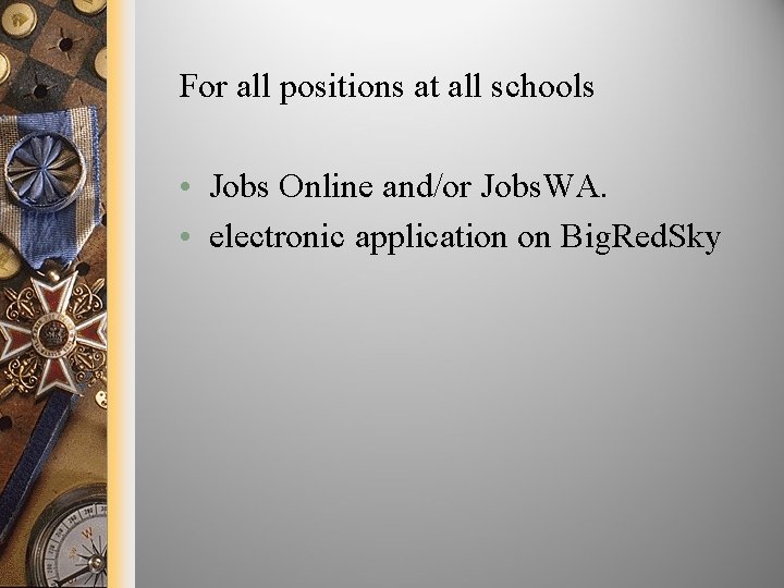 For all positions at all schools • Jobs Online and/or Jobs. WA. • electronic