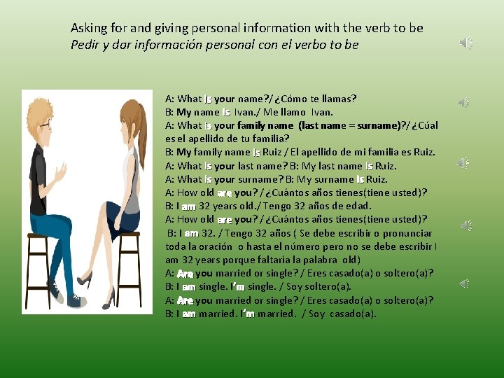 Asking for and giving personal information with the verb to be Pedir y dar