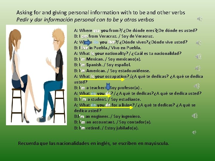 Asking for and giving personal information with to be and other verbs Pedir y