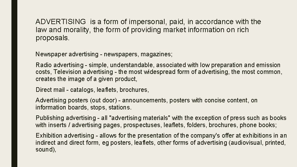 ADVERTISING is a form of impersonal, paid, in accordance with the law and morality,