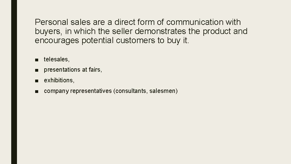 Personal sales are a direct form of communication with buyers, in which the seller