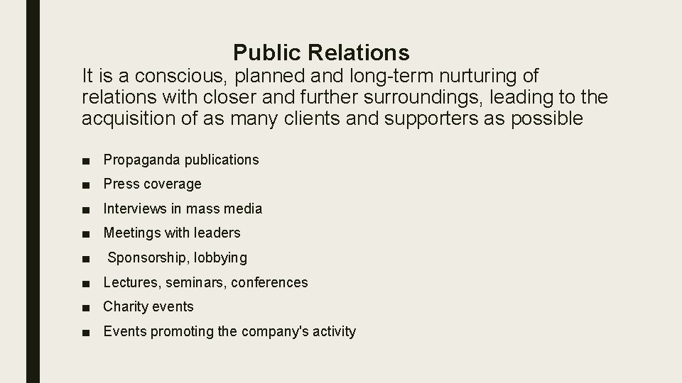 Public Relations It is a conscious, planned and long-term nurturing of relations with closer