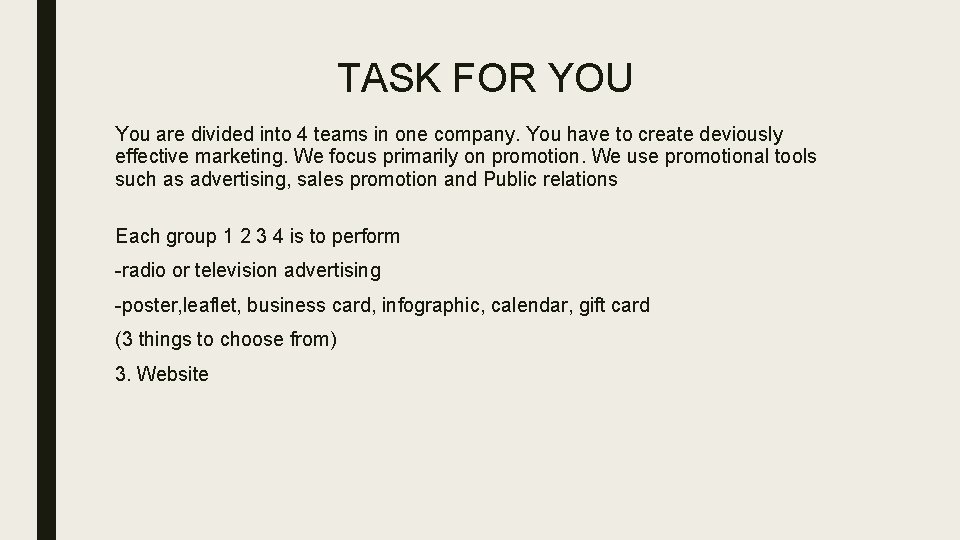 TASK FOR YOU You are divided into 4 teams in one company. You have