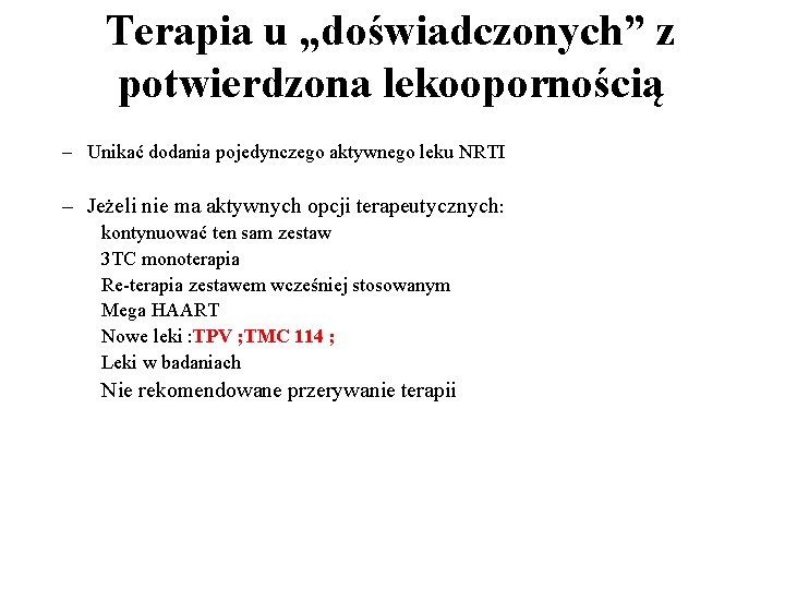 Terapia u „doświadczonych” z potwierdzona lekoopornością – Unikać dodania pojedynczego aktywnego leku NRTI –