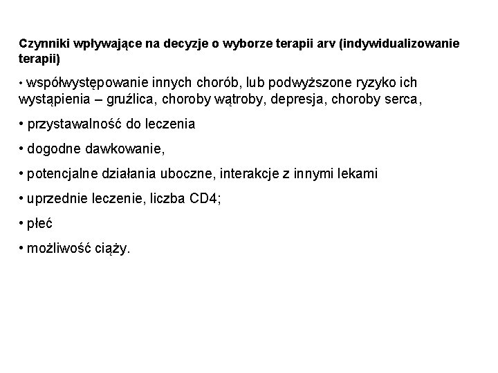 Czynniki wpływające na decyzje o wyborze terapii arv (indywidualizowanie terapii) • współwystępowanie innych chorób,