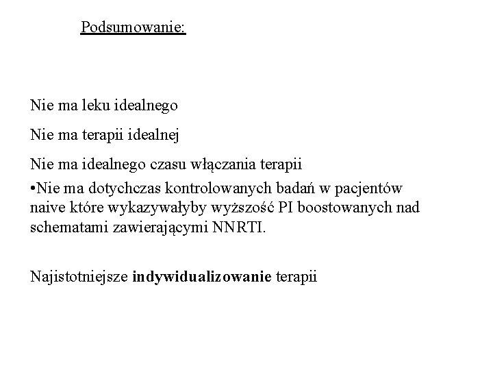 Podsumowanie: Nie ma leku idealnego Nie ma terapii idealnej Nie ma idealnego czasu włączania