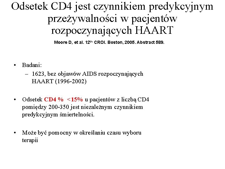 Odsetek CD 4 jest czynnikiem predykcyjnym przeżywalności w pacjentów rozpoczynających HAART Moore D, et