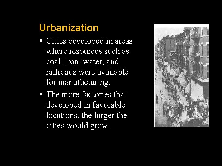 Urbanization § Cities developed in areas where resources such as coal, iron, water, and