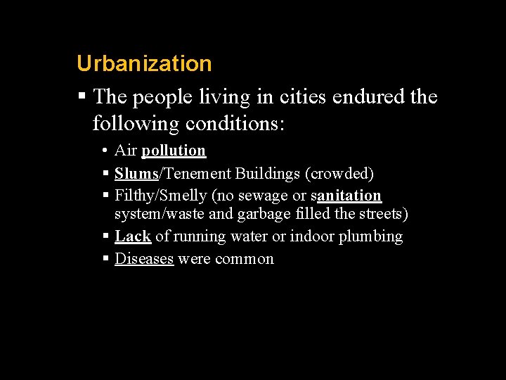Urbanization § The people living in cities endured the following conditions: • Air pollution