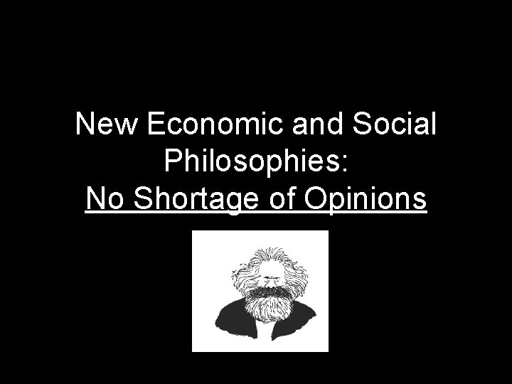 New Economic and Social Philosophies: No Shortage of Opinions 