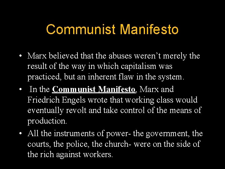 Communist Manifesto • Marx believed that the abuses weren’t merely the result of the
