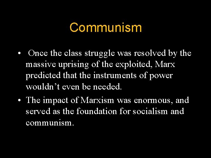 Communism • Once the class struggle was resolved by the massive uprising of the