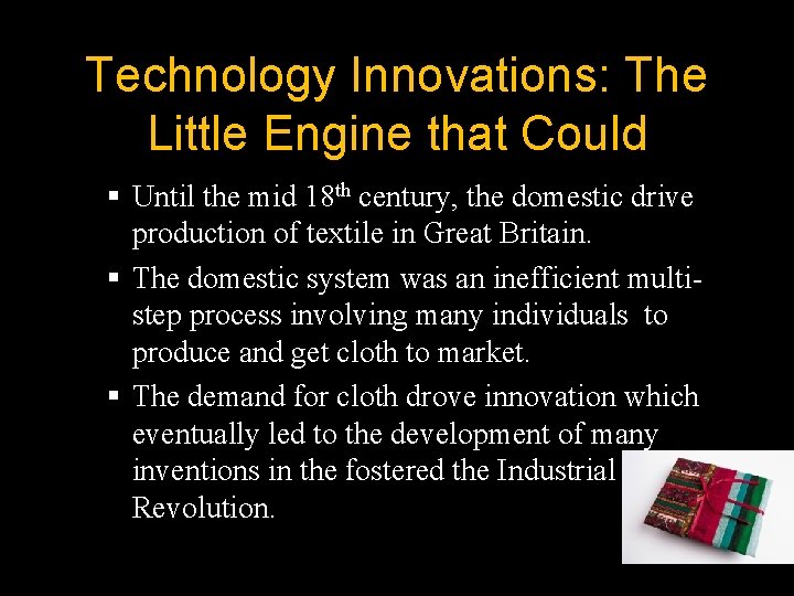 Technology Innovations: The Little Engine that Could § Until the mid 18 th century,