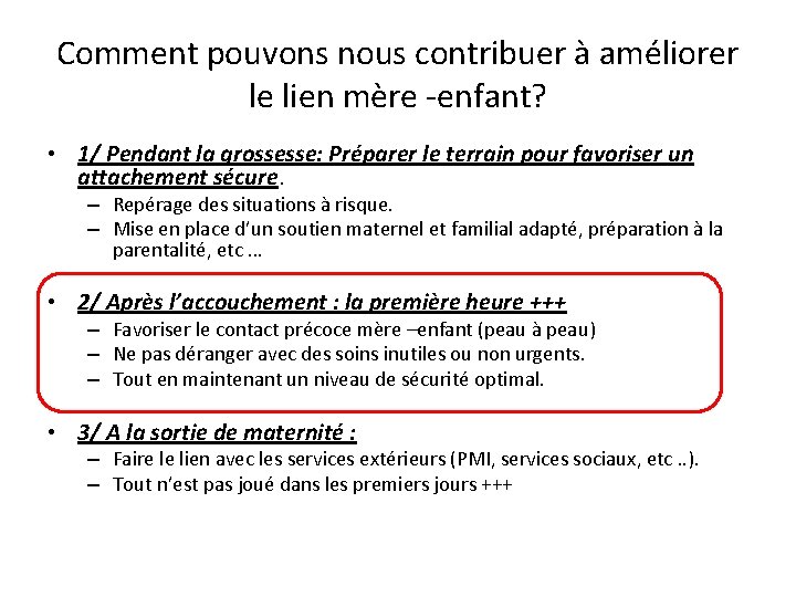 Comment pouvons nous contribuer à améliorer le lien mère -enfant? • 1/ Pendant la