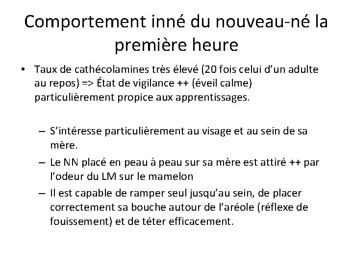 Comportement inné du nouveau-né la première heure • Taux de cathécolamines très élevé (20