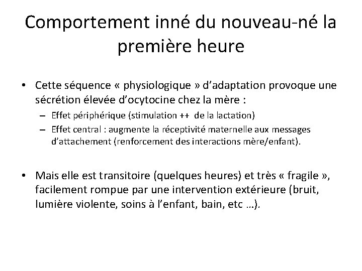 Comportement inné du nouveau-né la première heure • Cette séquence « physiologique » d’adaptation