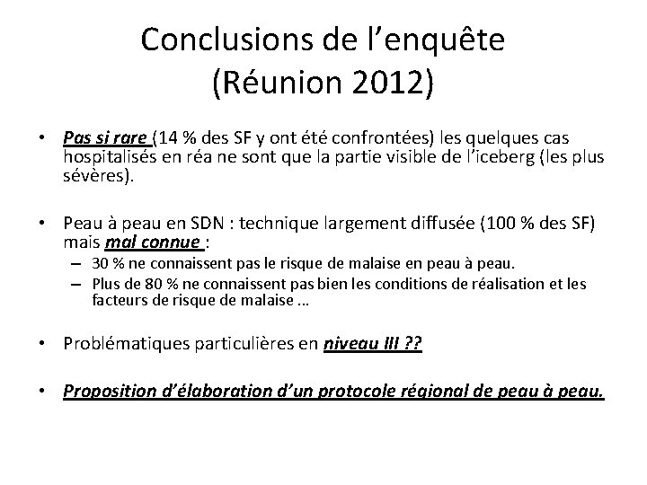 Conclusions de l’enquête (Réunion 2012) • Pas si rare (14 % des SF y